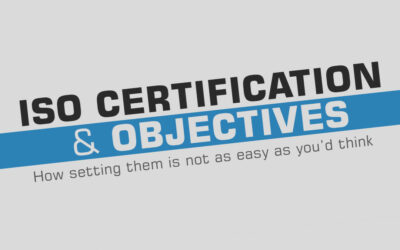 ISO Certification and Objectives – How setting them is not as easy as you’d think