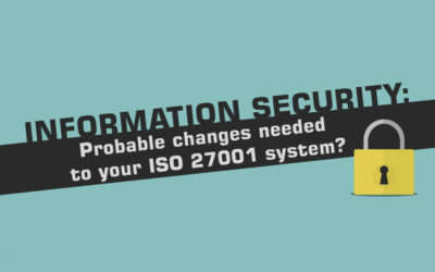 Information Security: Probable changes needed to your ISO 27001 system?