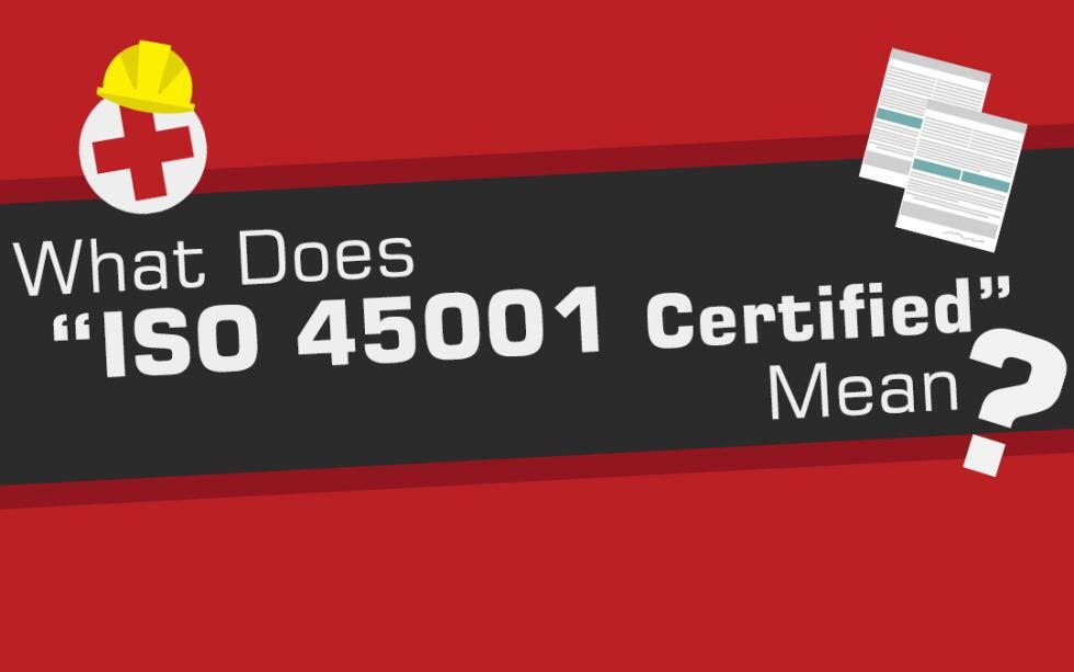 What Does Iso 45001 Certified Mean